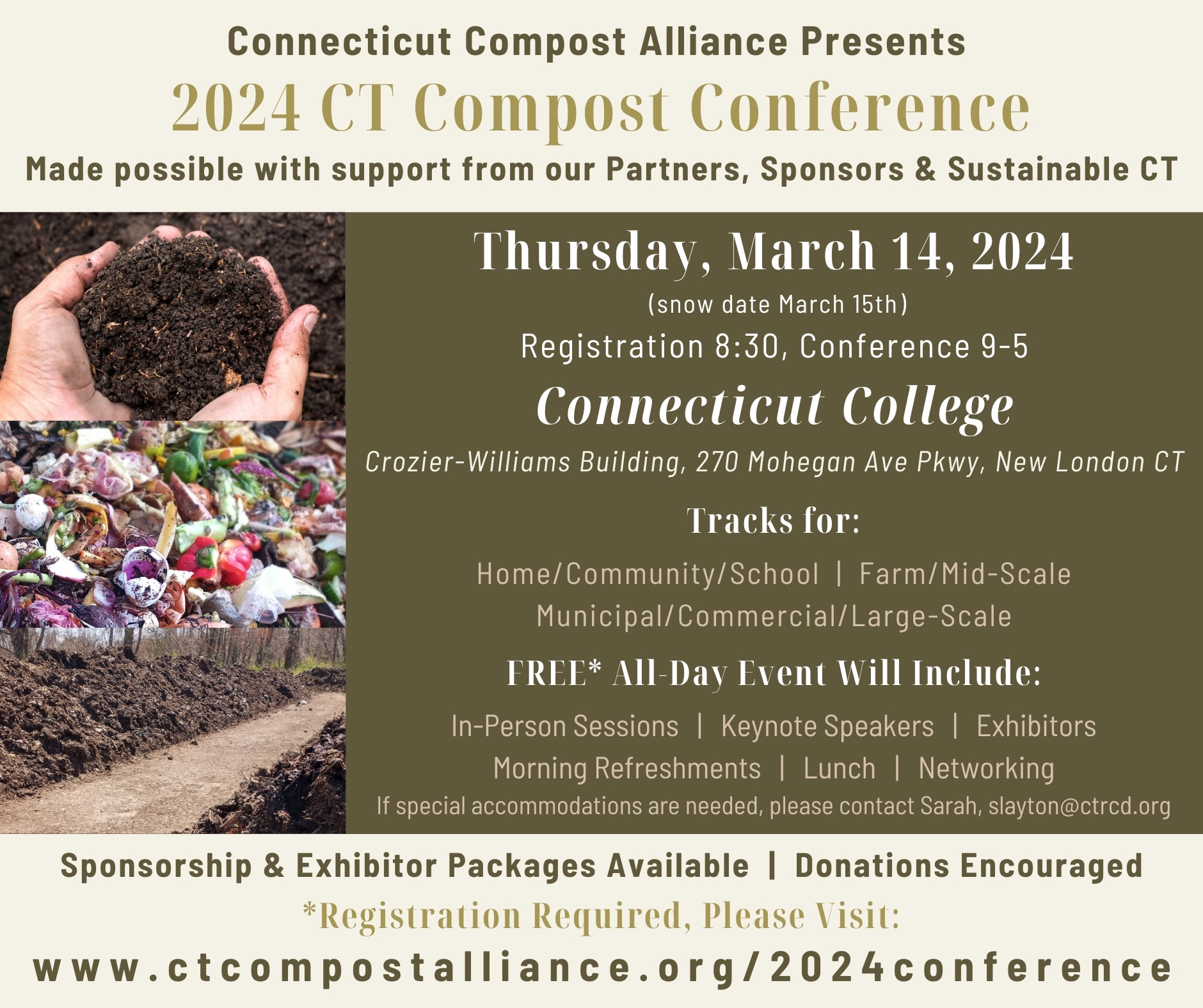 Join us on for the 2024 CT Compost Conference!

Thursday, March 14th, 2024

Registration 8:30am, Conference 9am-5pm

Connecticut College

Crozier-Williams Building, 270 Mohegan Ave Pkwy, New London, Ct

Registration is required. To register, go to: https://www.ctcompostalliance.org/2024conference

Donations can be made via Patronicity: https://www.patronicity.com/project/2024_ct_compost_conference#!/